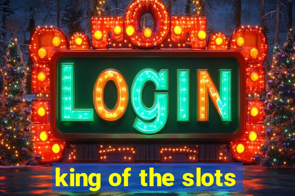 king of the slots